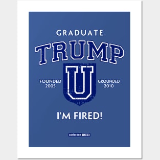 TRUMP UNIVERSITY GRADUATE - I'M FIRED! Founded in 2010, Grounded in 2015 (by the State of New York), the Curriculum Won't Get You Hired but It May Get You Fired. Beware! Posters and Art